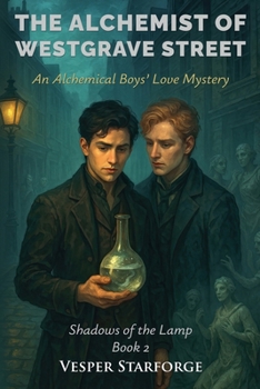 The Alchemist of Westgrave Street - An Alchemical Boys' Love Mystery (Shadows of the Lamp)