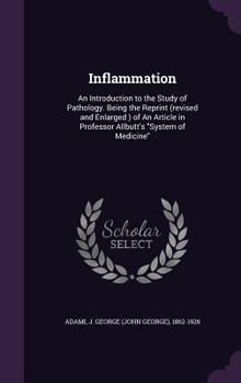 Hardcover Inflammation: An Introduction to the Study of Pathology. Being the Reprint (revised and Enlarged ) of An Article in Professor Allbut Book