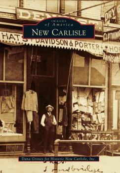 New Carlisle - Book  of the Images of America: Indiana