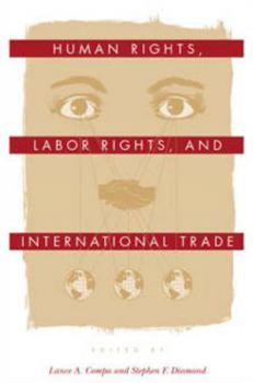Human Rights, Labor Rights, and International Trade (Pennsylvania Studies in Human Rights) - Book  of the Pennsylvania Studies in Human Rights