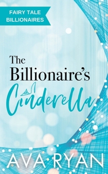 The Billionaire's Cinderella - Book #3 of the Fairy Tale Billionaires