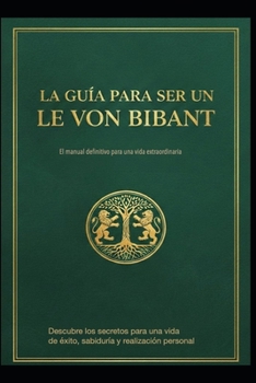 Paperback La Guía Para Ser Un Le Von Bibant [Spanish] Book