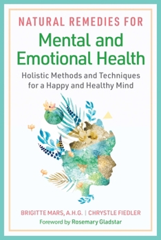 Paperback Natural Remedies for Mental and Emotional Health: Holistic Methods and Techniques for a Happy and Healthy Mind Book