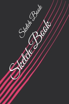 Sketch Book: : Blank Sketch Book for Drawing, Writing, Painting, Sketching and Doodling. Sketch Book/ Unlined Journal / Diary / Notebook /Logbook ... /Tracker--120 Pages – Standard (6 x 9 inches)