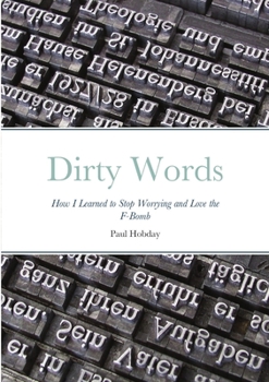 Paperback Dirty Words: How I Learned to Stop Worrying and Love the F-Bomb Book