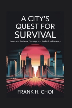 Paperback A City's Quest for Survival: Lessons in Resilience, Strategy, and the Path to Recovery Book