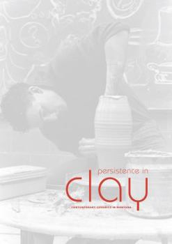 Persistence in Clay: Contemporary Ceramics in Montana - with CD