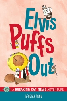 Elvis Puffs Out: A Breaking Cat News Adventure - Book #4 of the Breaking Cat News