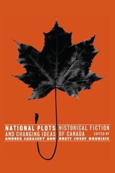 Paperback National Plots: Historical Fiction and Changing Ideas of Canada Book