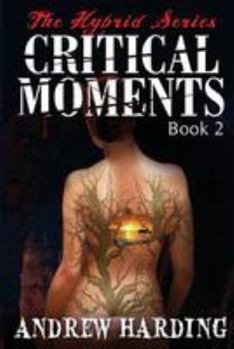 Critical Moments - Book #2 of the Hybrid Series