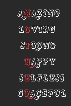 Amazing Loving Strong Happy Selfless Graceful: Journal 6 x 9, 100 Page Blank Lined Paperback Journal/Notebook