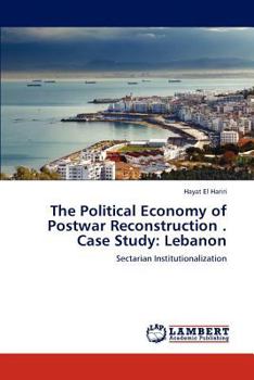 Paperback The Political Economy of Postwar Reconstruction . Case Study: Lebanon Book