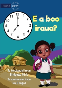 Paperback What Time Is It? - E a boo iraua? (Te Kiribati) Book