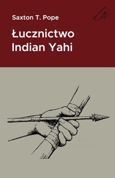 Paperback Lucznictwo Indian Yahi [Polish] Book