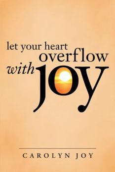 Hardcover Let Your Heart Overflow with Joy Book