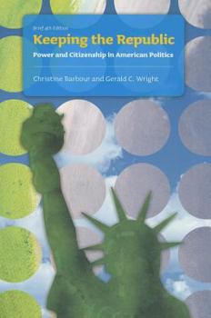 Paperback Keeping the Republic: Power and Citizenship in American Politics (Brief Edition) Book