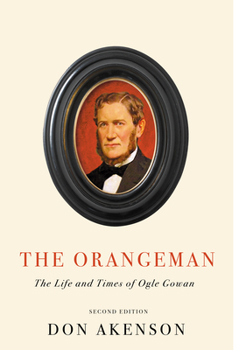 Paperback The Orangeman, Second Edition: The Life and Times of Ogle Gowan, Second Edition Book