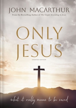 Hardcover Only Jesus, Updated Edition: What It Really Means to Be Saved Book