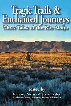 Paperback Tragic Trails & Enchanted Journeys: More Tales from the Rio Abajo Book