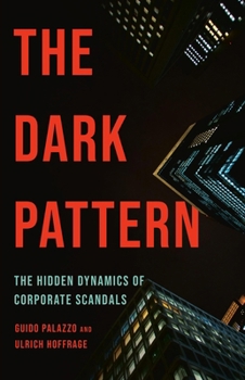 Hardcover The Dark Pattern: The Hidden Dynamics of Corporate Scandals Book