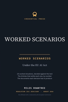 AI Governance Worked Scenarios: 24 worked situations under the EU AI Act, decided against the Articles