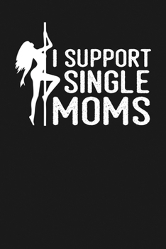 Paperback I Support Single Moms: Notebook: Funny Blank Lined Journal Book