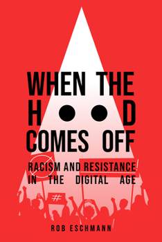 Paperback When the Hood Comes Off: Racism and Resistance in the Digital Age Book