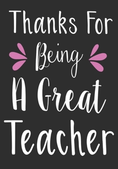 Thanks for being a great teacher: thank you teacher gifts: Great for Teacher Appreciation/Thank You/Retirement/Year End unique teacher gifts Journal or Planner (unique teacher gifts)