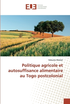 Paperback Politique agricole et autosuffisance alimentaire au Togo postcolonial [French] Book