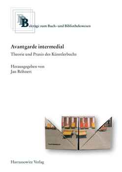Avantgarde Intermedial: Theorie Und Praxis Des Kunstlerbuchs. Beitrage Eines Kolloquiums an Der Herzog August Bibliothek Wolfenbuttel Vom 13.-