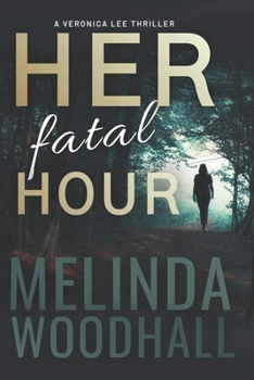 Her Fatal Hour: A Veronica Lee Thriller - Book #7 of the Veronica Lee Thriller
