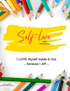 Paperback Self-Love Adult Coloring Book: I Love Myself Inside And Out Because I Am... Book