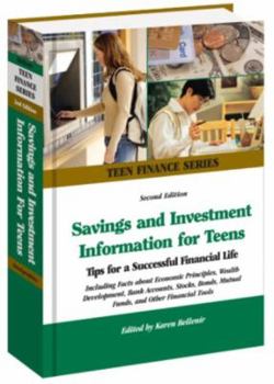 Hardcover Savings and Investment Information for Teens: Tips for a Successful Financial Life; Including Faxts About Economic Principles, Wealth Development, ... Other Financial Tools (Teen Finance Series) Book