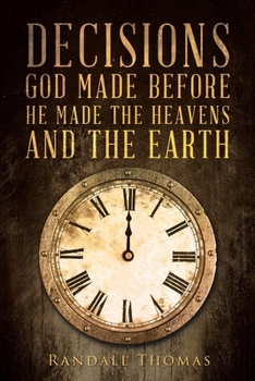 Paperback Decisions God Made Before He Made the Heavens and the Earth Book