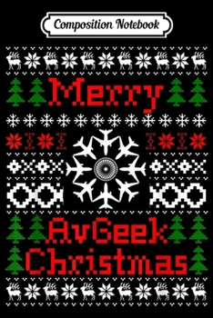 Composition Notebook: Merry Avgeek Christmas Airplane Lovers Gift  Journal/Notebook Blank Lined Ruled 6x9 100 Pages