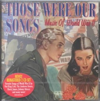 Those Were Our Songs:Music of Ww2