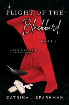 Paperback Flight of the Blackbird Part I: A Love Story Told in Two Parts Book