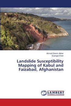 Paperback Landslide Susceptibility Mapping of Kabul and Faizabad, Afghanistan Book