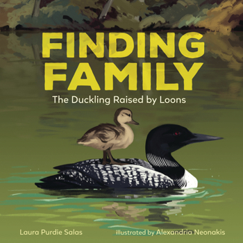 Hardcover Finding Family: The Duckling Raised by Loons Book