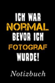 Ich War Normal Bevor Ich Fotograf Wurde Notizbuch: | Notizbuch mit 110 linierten Seiten | Format 6x9 DIN A5 | Soft cover matt | (German Edition)
