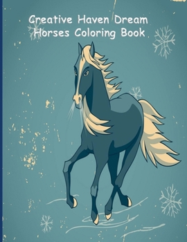 Paperback Creative Haven Dream Horses Coloring Book: Creative Haven Dream Horses Coloring Book (Creative Haven Coloring Books) Book