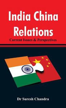 Hardcover India China Relations: Current Issues & Perspectives Book