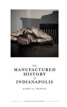 Paperback The Manufactured History of Indianapolis Book