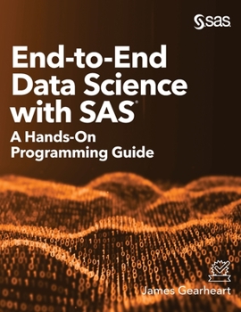 Hardcover End-to-End Data Science with SAS: A Hands-On Programming Guide Book
