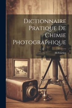 Paperback Dictionnaire Pratique De Chimie Photographique [French] Book