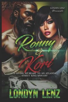 Ronny & Kori:: A Giving My Heart To An Atlanta Street King Spin-Off