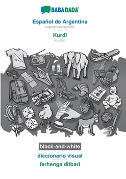 Paperback Español de Argentina - Kurdî, diccionario visual, BW: BABADADA Argentinian Spanish - Kurdish, visual dictionary, BW [Spanish] Book