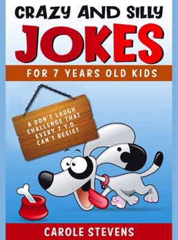 Hardcover Crazy and Silly jokes for 7 years old kids: a don't laugh challenge that every 7 y.o. can't resist Book