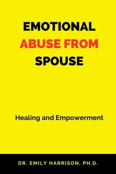 Paperback Emotional Abuse from Spouse: Healing and Empowerment Book