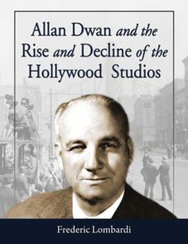 Paperback Allan Dwan and the Rise and Decline of the Hollywood Studios Book